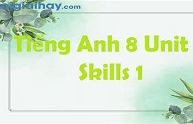 Anh 8 Unit 3 Skill