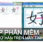 Phần Mềm Viết Chữ Hán Trên Máy Tính